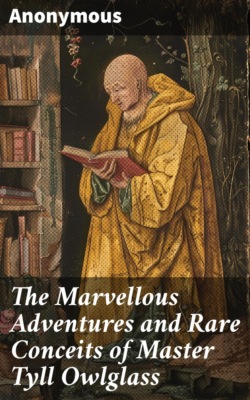 The Marvellous Adventures and Rare Conceits of Master Tyll Owlglass