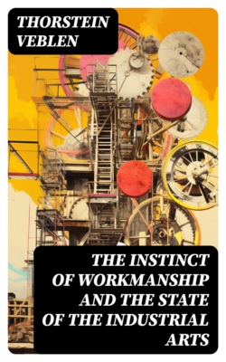 The Instinct of Workmanship and the State of the Industrial Arts