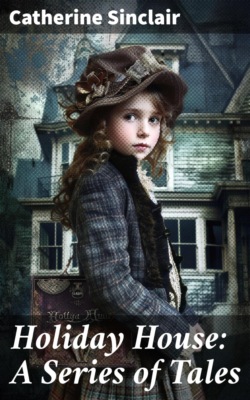 Holiday House: A Series of Tales