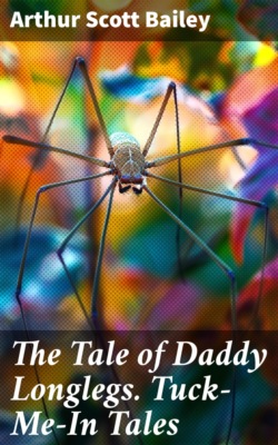 The Tale of Daddy Longlegs. Tuck-Me-In Tales