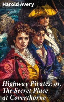 Highway Pirates; or, The Secret Place at Coverthorne