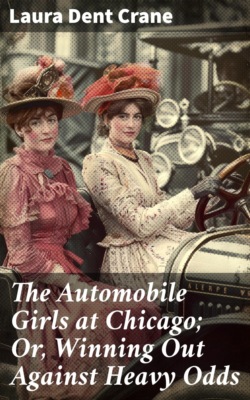 The Automobile Girls at Chicago; Or, Winning Out Against Heavy Odds