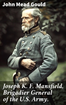 Joseph K. F. Mansfield, Brigadier General of the U.S. Army.