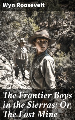 The Frontier Boys in the Sierras; Or, The Lost Mine