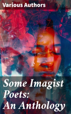Some Imagist Poets: An Anthology