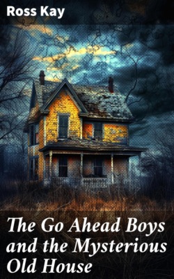 The Go Ahead Boys and the Mysterious Old House