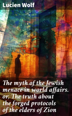 The myth of the Jewish menace in world affairs. or, The truth about the forged protocols of the elders of Zion