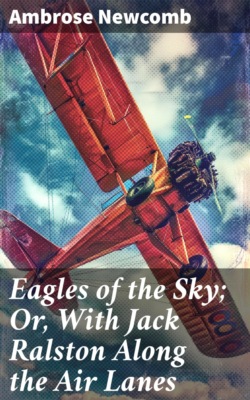 Eagles of the Sky; Or, With Jack Ralston Along the Air Lanes