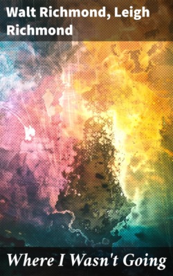 Where I Wasn't Going