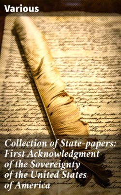 Collection of State-papers: First Acknowledgment of the Sovereignty of the United States of America