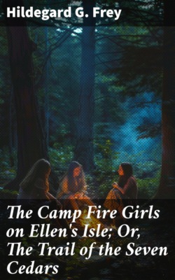 The Camp Fire Girls on Ellen's Isle; Or, The Trail of the Seven Cedars