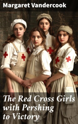 The Red Cross Girls with Pershing to Victory
