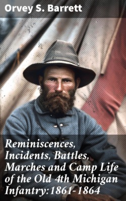 Reminiscences, Incidents, Battles, Marches and Camp Life of the Old 4th Michigan Infantry:1861-1864