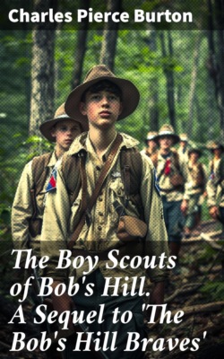 The Boy Scouts of Bob's Hill. A Sequel to 'The Bob's Hill Braves'