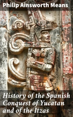 History of the Spanish Conquest of Yucatan and of the Itzas