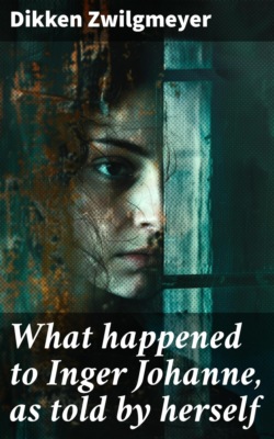 What happened to Inger Johanne, as told by herself