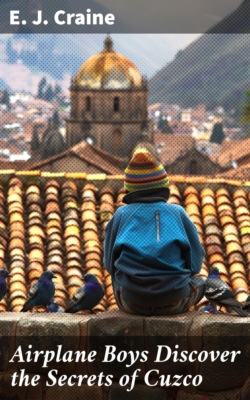 Airplane Boys Discover the Secrets of Cuzco