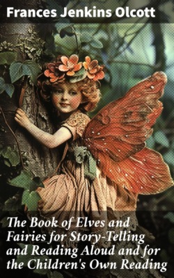 The Book of Elves and Fairies for Story-Telling and Reading Aloud and for the Children's Own Reading