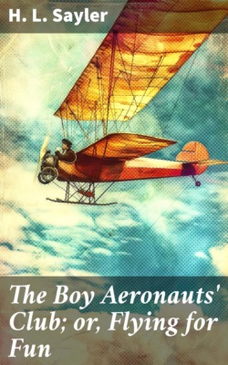 The Boy Aeronauts' Club; or, Flying for Fun
