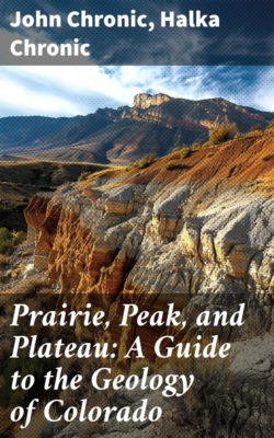 Prairie, Peak, and Plateau: A Guide to the Geology of Colorado