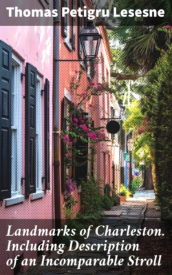 Landmarks of Charleston. Including Description of an Incomparable Stroll