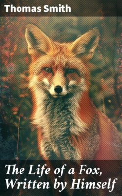The Life of a Fox, Written by Himself