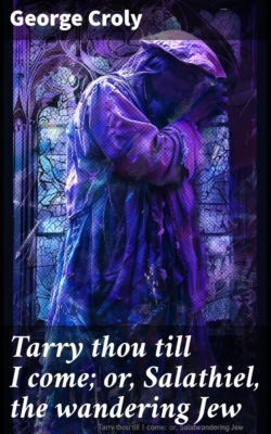 Tarry thou till I come; or, Salathiel, the wandering Jew