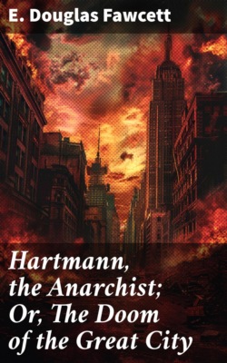 Hartmann, the Anarchist; Or, The Doom of the Great City