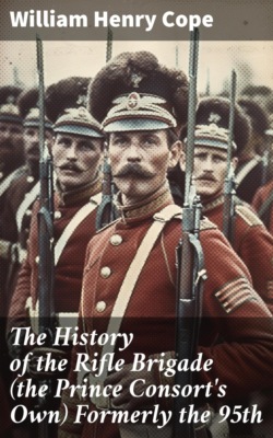 The History of the Rifle Brigade (the Prince Consort's Own) Formerly the 95th