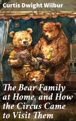 The Bear Family at Home, and How the Circus Came to Visit Them