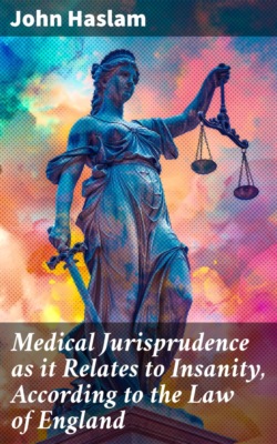 Medical Jurisprudence as it Relates to Insanity, According to the Law of England