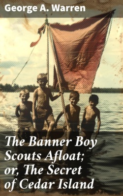 The Banner Boy Scouts Afloat; or, The Secret of Cedar Island