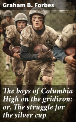 The boys of Columbia High on the gridiron; or, The struggle for the silver cup