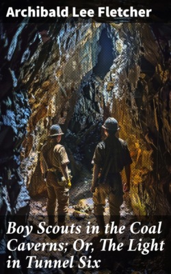 Boy Scouts in the Coal Caverns; Or, The Light in Tunnel Six