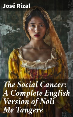 The Social Cancer: A Complete English Version of Noli Me Tangere
