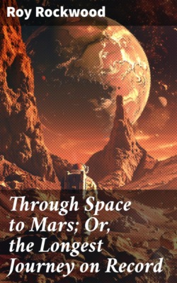 Through Space to Mars; Or, the Longest Journey on Record