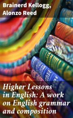 Higher Lessons in English: A work on English grammar and composition