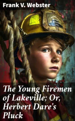 The Young Firemen of Lakeville; Or, Herbert Dare's Pluck