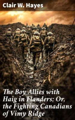 The Boy Allies with Haig in Flanders; Or, the Fighting Canadians of Vimy Ridge