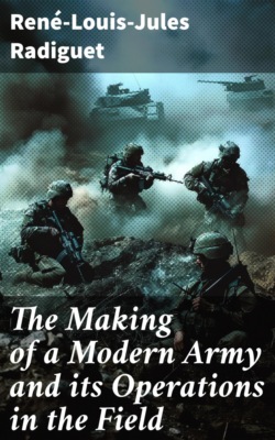 The Making of a Modern Army and its Operations in the Field