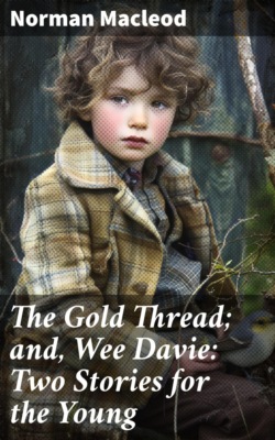 The Gold Thread; and, Wee Davie: Two Stories for the Young