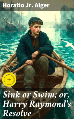 Sink or Swim; or, Harry Raymond's Resolve