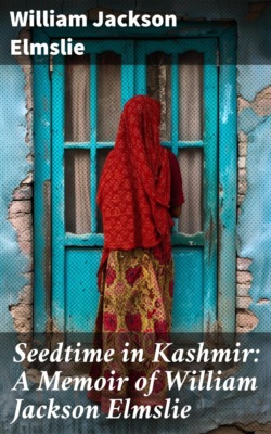 Seedtime in Kashmir: A Memoir of William Jackson Elmslie