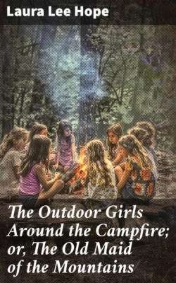 The Outdoor Girls Around the Campfire; or, The Old Maid of the Mountains