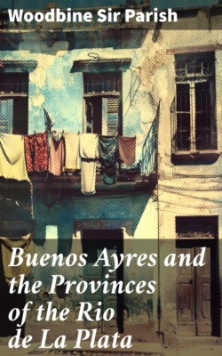 Buenos Ayres and the Provinces of the Rio de La Plata