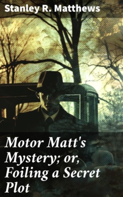 Motor Matt's Mystery; or, Foiling a Secret Plot