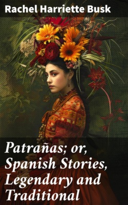 Patrañas; or, Spanish Stories, Legendary and Traditional