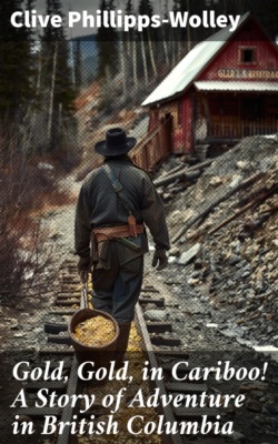 Gold, Gold, in Cariboo! A Story of Adventure in British Columbia