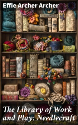 The Library of Work and Play: Needlecraft