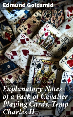 Explanatory Notes of a Pack of Cavalier Playing Cards, Temp. Charles II